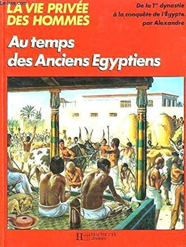 Download Au temps des anciens Egyptiens-- (La Vie privee des hommes) (French Edition) PDF