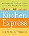 Mark Bittman's Kitchen Express: 404 inspired seasonal dishes you can make in 20 minutes or less