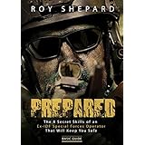 Prepared: The 8 Secret Skills of an Ex-IDF Special Forces Operator That Will Keep You Safe - Basic Guide