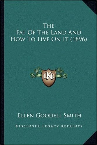 Amazon - The Fat Of The Land And How To Live On It (1896): Smith, Ellen  Goodell: 9781164543763: Books