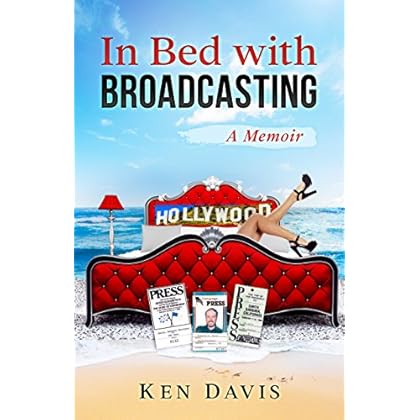 In Bed with Broadcasting: A Memoir In Bed with Broadcasting: A Memoir