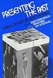 Presenting The Past : Essays on History and the Public by Roy Rosenzweig, Susan Porter Benson