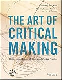The Art of Critical Making: Rhode Island School of Design on Creative Practice