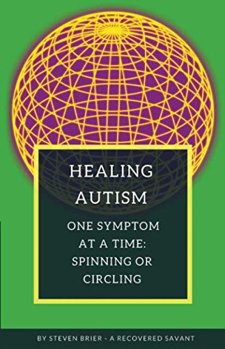 [B.o.o.k] Healing Autism One Symptom At A Time: Spinning Or Circling: Autism's Inner World Revealed in Dreams, RAR
