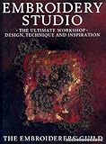 Embroidery Studio: The Ultimate Workshop : Design, Technique, and Inspiration by 
