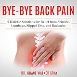 Bye-Bye Back Pain: 9 Holistic Solutions for Relief