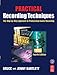 Practical Recording Techniques, Fourth Edition: The step-by-step approach to professional audio reco by Bruce Bartlett, Jenny Bartlett