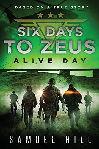 Six Days to Zeus: Alive Day (Based on a True Story) by Samuel Hill