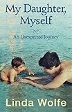 My Daughter, Myself- An Unexpected Journey by 