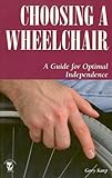 Choosing a Wheelchair: A Guide for Optimal Independence (Patient Centered Guides) by 