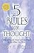 The 5 Rules of Thought: How to Use the Power of Your Mind to Get What You Want by Mary T. Browne