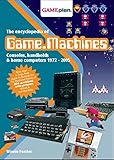 The Encyclopedia of Game Machines: Consoles, Handhelds & Home Computers 1972–2005 by 