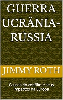 Livro Guerra Ucrânia-Rússia: Causas do conflito e seus impactos na Europa