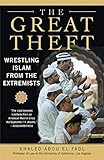 The Great Theft: Wrestling Islam from the Extremists