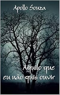Livro Aquilo que eu não quis ouvir (Você acredita? Livro 1)