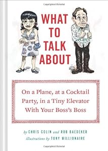 What to Talk About: On a Plane, at a Cocktail Party, in a Tiny Elevator with Your Boss's Boss book cover