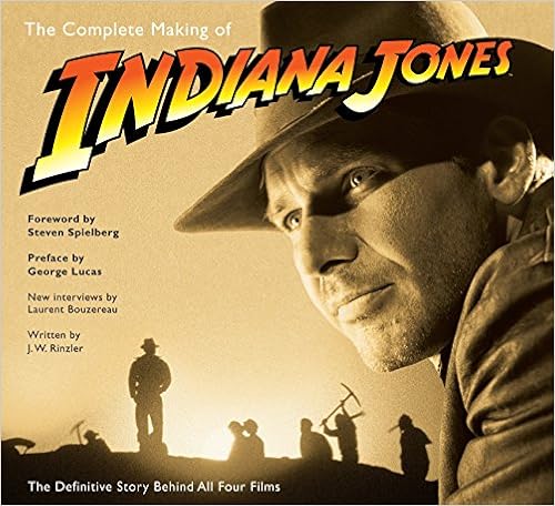 The Complete Making of Indiana Jones: The Definitive Story Behind All Four Films