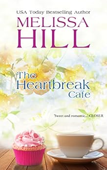 The Heartbreak Cafe: Irish Romance (Lakeview Contemporary Romance Book 1) by [Hill, Melissa]