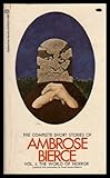 The Complete Short Stories of Ambrose Bierce. Volume 1. The World of Horror