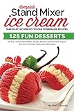Complete Stand Mixer Ice Cream Maker Attachment Frozen Homemade Recipes: 125 Fun Desserts for Any 2
