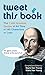 Tweet This Book: The 1,400 Greatest Quotes of All Time in 140 Characters or Less by Sayre Van Young, Marin Van Young