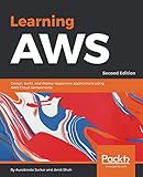Learning AWS: Design, build, and deploy responsive applications using AWS Cloud components, 2nd Edition by 