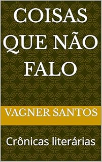 Livro Coisas que não falo: Crônicas literárias