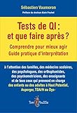 Tests de QI : et on fait quoi après ? : Compprendre pour mieux agir. Guide pratique d'interprétati by 