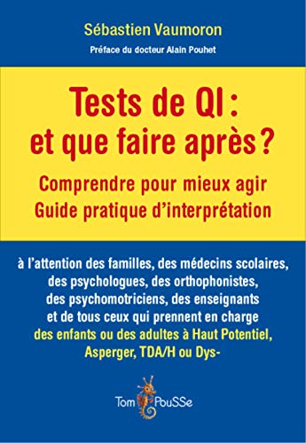 Tests de QI : et on fait quoi après ? : Compprendre pour mieux agir. Guide pratique d'interprétati by 