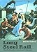 Long Steel Rail: The Railroad in American Folksong (2d ed.) (Music in American Life) by Norm Cohen