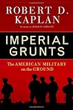 Imperial Grunts: The American Military on the Ground