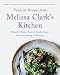 Favorite Recipes from Melissa Clark's Kitchen: Family Meals, Festive Gatherings, and Everything In-b by Melissa Clark