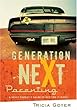 Generation NeXt Parenting: A Savvy Parent's Guide to Getting it Right