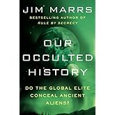 Our Occulted History: Do the Global Elite Conceal Ancient Aliens?