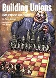 Building Unions : Past, Present and Future, Kellman, Peter, 1891843095