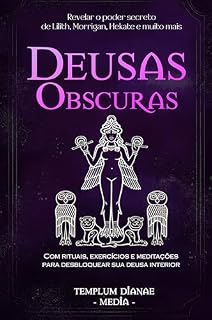 Livro Deusas Obscuras: Revelar o poder secreto de Lilith, Morrigan, Hekate e muito mais, Com rituais, exercícios e meditações para desbloquear sua deusa interior