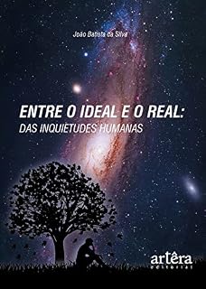 Livro Entre o Ideal e o Real: Das Inquietudes Humanas