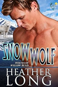 Snow Wolf: Wolves of Willow Bend by [Long, Heather]