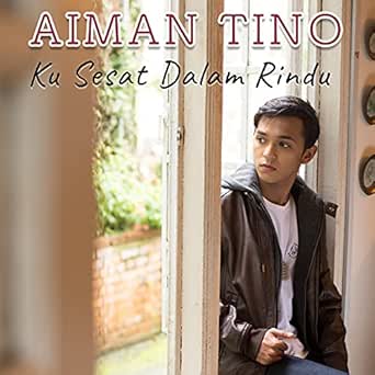 Ku Sesat Dalam Rindu By Aiman Tino On Amazon Music Amazon Com