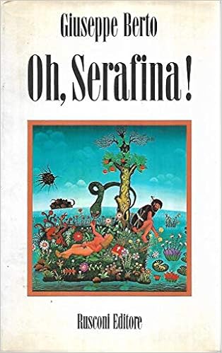 Giuseppe Berto - Oh, Serafina! (1974)