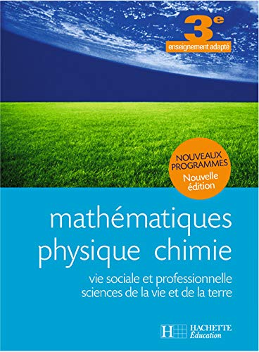 Mathématiques, physique, chimie, vie sociale et professionnelle, sciences de la vie  et de la terre