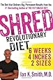 Shred: The Revolutionary Diet: 6 Weeks 4 Inches 2 Sizes