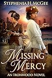 Missing Mercy: A Christian Historical Novel (Ironwood Plantation Family Saga Book 3) by Stephenia H. McGee