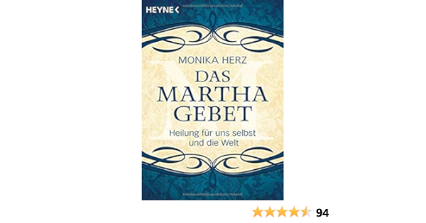 Das Martha Gebet Heilung Fur Uns Selbst Und Die Welt Herz Monika 9783453703216 Amazon Com Books
