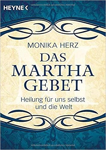 Das Martha Gebet Heilung Fur Uns Selbst Und Die Welt Herz Monika 9783453703216 Amazon Com Books