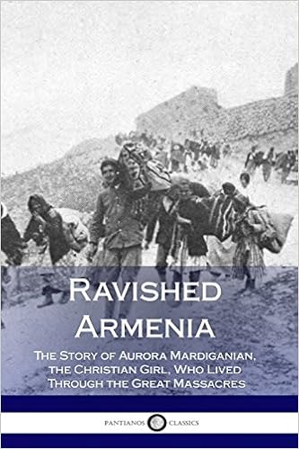 Ravished Armenia The Story Of Aurora Mardiganian The Christian Girl Who Lived Through The Great Massacres Illustrated Mardiganian Aurora 9781979362856 Amazon Com Books