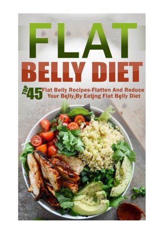 Flat belly diet: top 45 flat belly recipes-flatten and …