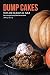 Dump Cakes That Are As Easy As 1-2-3: The Essential Dump Cake Recipe Book by Anthony Boundy