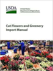 Cut Flowers and Greenery Import Manual: Department of Agriculture