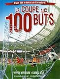 La coupe aux 100 buts (French Edition) by 